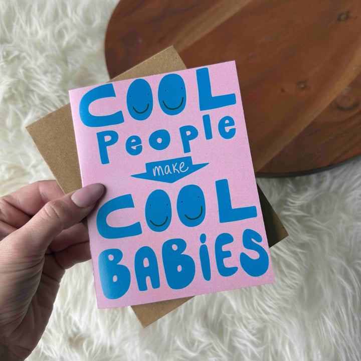 "Cool People Make Cool Babies" Card